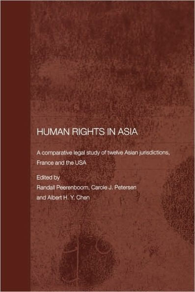 Human Rights Asia: A Comparative Legal Study of Twelve Asian Jurisdictions, France and the USA