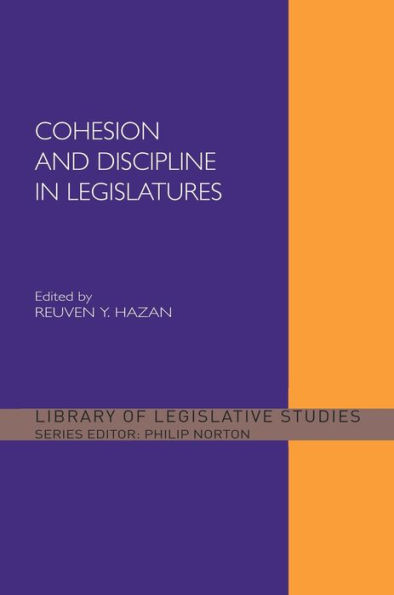 Cohesion and Discipline in Legislatures / Edition 1