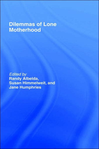 The Dilemmas of Lone Motherhood: Essays from Feminist Economics / Edition 1