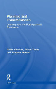 Title: Planning and Transformation: Learning from the Post-Apartheid Experience / Edition 1, Author: Philip Harrison