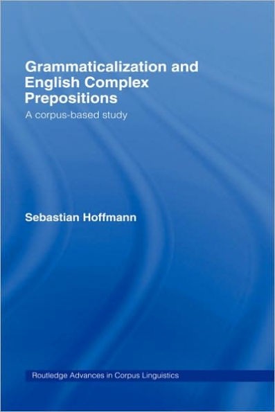 Grammaticalization and English Complex Prepositions: A Corpus-based Study