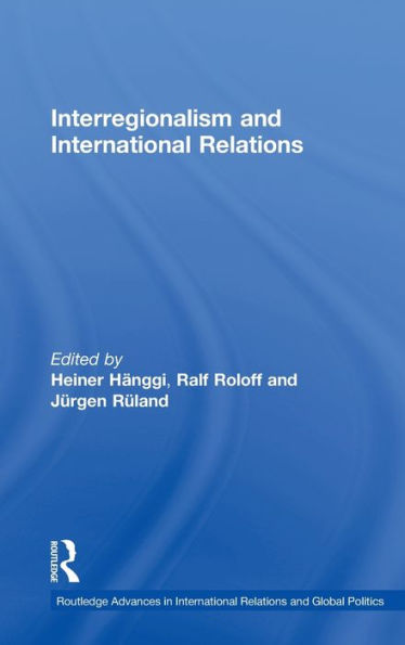 Interregionalism and International Relations: A Stepping Stone to Global Governance? / Edition 1