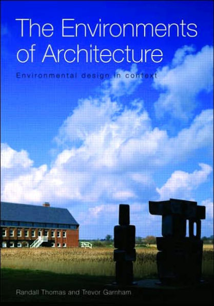 The Environments of Architecture: Environmental Design in Context / Edition 1