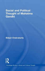 Title: Social and Political Thought of Mahatma Gandhi / Edition 1, Author: Bidyut Chakrabarty