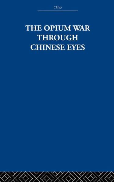 The Opium War Through Chinese Eyes / Edition 1
