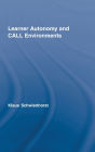 Learner Autonomy and CALL Environments / Edition 1