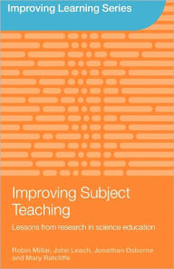 Title: Improving Subject Teaching: Lessons from Research in Science Education / Edition 1, Author: Robin Millar