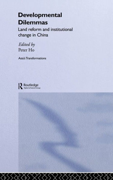 Developmental Dilemmas: Land Reform and Institutional Change in China / Edition 1