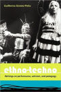 Ethno-Techno: Writings on Performance, Activism and Pedagogy / Edition 1