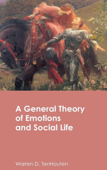 A General Theory of Emotions and Social Life / Edition 1