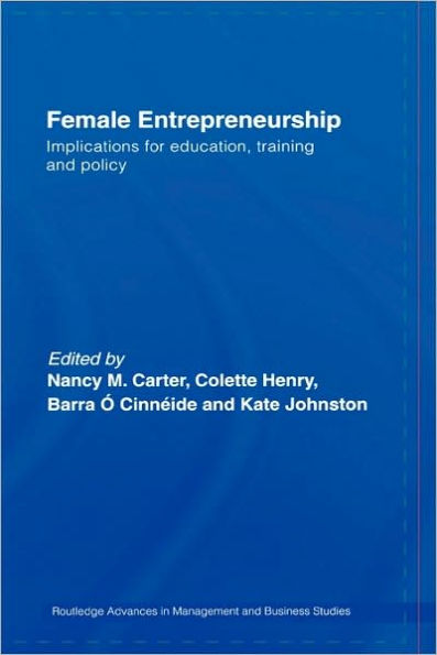 Female Entrepreneurship: Implications for Education, Training and Policy / Edition 1