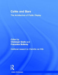 Title: Cafes and Bars: The Architecture of Public Display / Edition 1, Author: Christoph Grafe