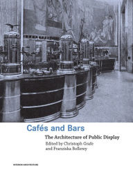 Title: Cafes and Bars: The Architecture of Public Display / Edition 1, Author: Christoph Grafe