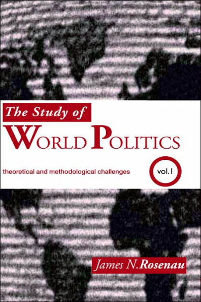 The Study of World Politics: Volume 1: Theoretical and Methodological Challenges / Edition 1