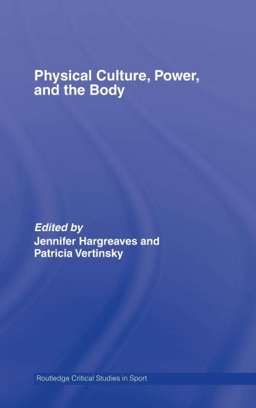 Physical Culture, Power, and the Body / Edition 1