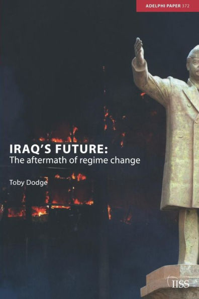 Iraq's Future: The Aftermath of Regime Change / Edition 1