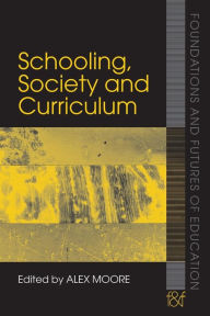 Title: Schooling, Society and Curriculum, Author: Alex Moore