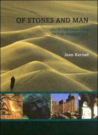 Title: Of Stones and Man: From the Pharaohs to the Present Day / Edition 1, Author: Jean Kerisel