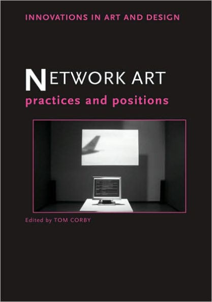 Network Art: Practices and Positions / Edition 1