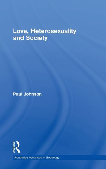 Love, Heterosexuality and Society / Edition 1