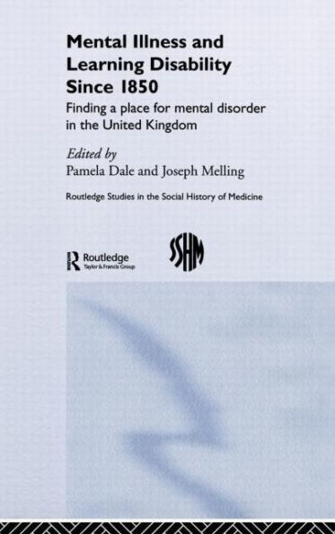 Mental Illness and Learning Disability since 1850: Finding a Place for Mental Disorder in the United Kingdom / Edition 1