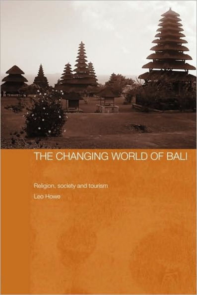 The Changing World of Bali: Religion, Society and Tourism / Edition 1