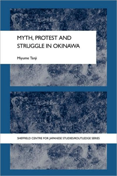 Myth, Protest and Struggle in Okinawa / Edition 1