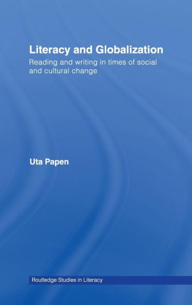 Literacy and Globalization: Reading and Writing in Times of Social and Cultural Change / Edition 1