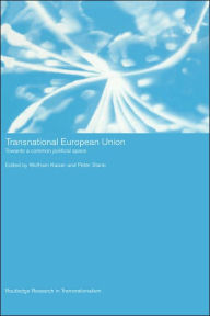 Title: Transnational European Union: Towards a Common Political Space / Edition 1, Author: Wolfram Kaiser