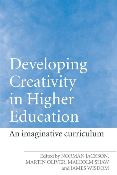 Developing Creativity Higher Education: An Imaginative Curriculum