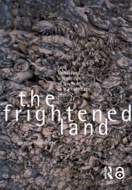 Title: The Frightened Land: Land, Landscape and Politics in South Africa in the Twentieth Century / Edition 1, Author: Jennifer Beningfield