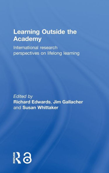 Learning Outside the Academy: International Research Perspectives on Lifelong Learning / Edition 1