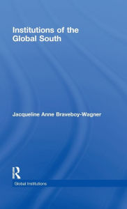Title: Institutions of the Global South, Author: Jacqueline Anne Braveboy-Wagner
