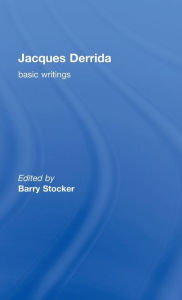 Title: Jacques Derrida: Basic Writings / Edition 1, Author: Barry Stocker