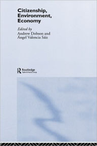 Title: Citizenship, Environment, Economy / Edition 1, Author: A. Dobson