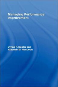 Title: Managing Performance Improvement / Edition 1, Author: Lynne F. Baxter