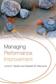 Title: Managing Performance Improvement / Edition 1, Author: Lynne F. Baxter