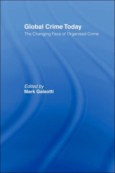 Global Crime Today: The Changing Face of Organised