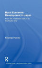 Rural Economic Development in Japan: From the Nineteenth Century to the Pacific War / Edition 1