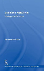 Title: Business Networks: Strategy and Structure / Edition 1, Author: Emanuela Todeva