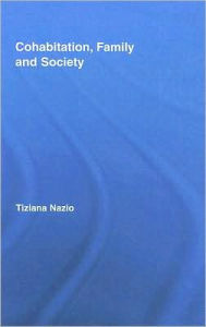 Title: Cohabitation, Family & Society / Edition 1, Author: Tiziana Nazio