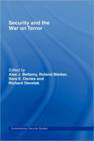 Title: Security and the War on Terror / Edition 1, Author: Alex J. Bellamy