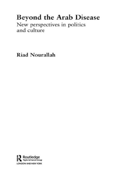 Beyond the Arab Disease: New Perspectives in Politics and Culture / Edition 1