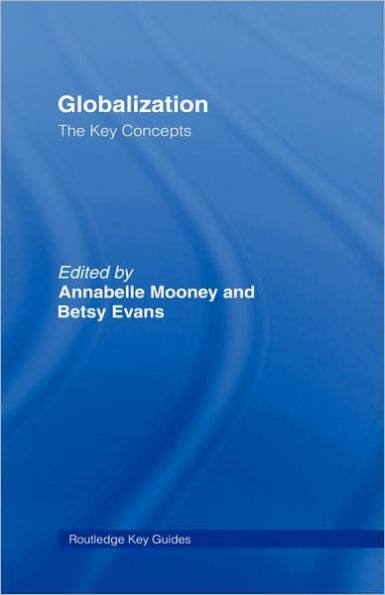 Globalization: The Key Concepts / Edition 1