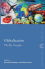Globalization: The Key Concepts / Edition 1