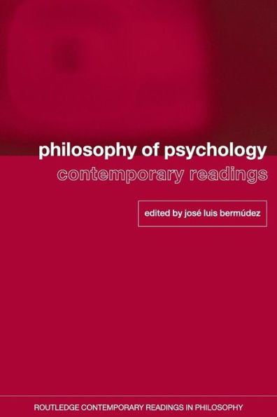 Philosophy of Psychology: Contemporary Readings / Edition 1