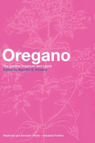 Title: Oregano: The genera Origanum and Lippia / Edition 1, Author: Spiridon E. Kintzios