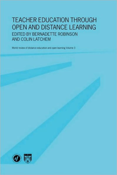 Teacher Education Through Open and Distance Learning: World review of distance education and open learning Volume 3 / Edition 1