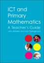 ICT and Primary Mathematics: A Teacher's Guide