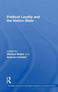 Title: Political Loyalty and the Nation-State / Edition 1, Author: Andrew Linklater